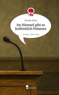 Produktbild: Im Himmel gibt es hoffentlich Pommes. Life is a Story - story.one