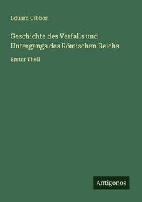 Produktbild: Geschichte des Verfalls und Untergangs des R&ouml;mischen Reichs