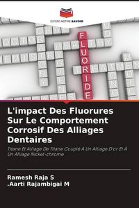 Produktbild: L'impact Des Fluorures Sur Le Comportement Corrosif Des Alliages Dentaires