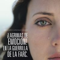 Produktbild: &iexcl;lagrimas De Emocion! En La Guerrilla De La Farc.