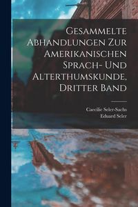 Produktbild: Gesammelte Abhandlungen zur Amerikanischen Sprach- und Alterthumskunde, Dritter Band