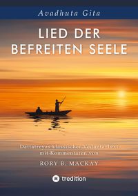 Produktbild: Lied der befreiten Seele - Die Aktivit&auml;ten des Geistes sind wie blasen, die auf der Oberfl&auml;che eines Sees aufsteigen und sich wieder aufl&ouml;sen