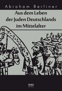 Produktbild: Aus dem Leben der Juden Deutschlands im Mittelalter