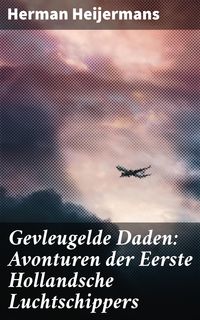 Produktbild: Gevleugelde Daden: Avonturen der Eerste Hollandsche Luchtschippers