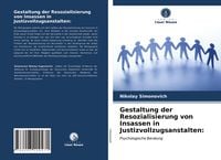 Produktbild: Gestaltung der Resozialisierung von Insassen in Justizvollzugsanstalten: