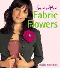 Produktbild: Searle, E: Fun-to-Wear Fabric Flowers