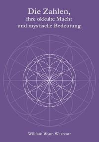 Produktbild: Die Zahlen, ihre okkulte Macht und mystische Bedeutung