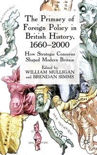 Produktbild: The Primacy of Foreign Policy in British History, 1660&ndash;2000