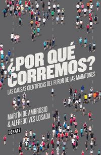 Produktbild: &iquest;Por qu&eacute; corremos? : las causas cient&iacute;ficas del furor de las maratones