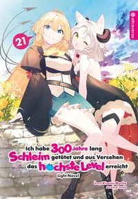 Produktbild: Ich habe 300 Jahre lang Schleim get&ouml;tet und aus Versehen das h&ouml;chste Level erreicht Light Novel 21