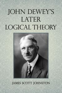 Produktbild: John Dewey's Later Logical Theory