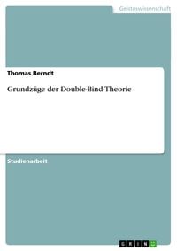 Bild vom Artikel Grundzüge der Double-Bind-Theorie vom Autor Thomas Berndt
