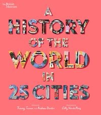 Bild vom Artikel A History of the World in 25 Cities vom Autor Tracey Turner