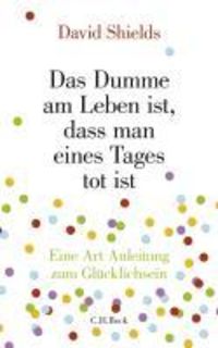 Produktbild: Das Dumme am Leben ist, dass man eines Tages tot ist