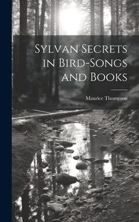Produktbild: Sylvan Secrets in Bird-Songs and Books
