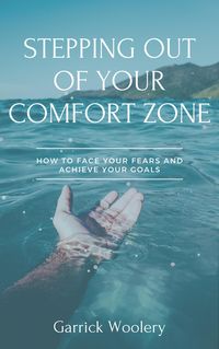 Produktbild: Stepping Out Of Your Comfort Zone - How To Face Your Fears And Achieve Your Goals