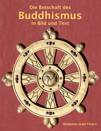 Produktbild: Die Botschaft des Buddhismus in Bild und Text