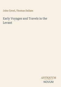 Produktbild: Early Voyages and Travels in the Levant