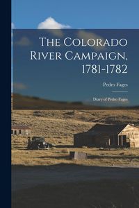 Produktbild: The Colorado River Campaign, 1781-1782: Diary of Pedro Fages