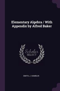 Produktbild: Elementary Algebra / With Appendix by Alfred Baker