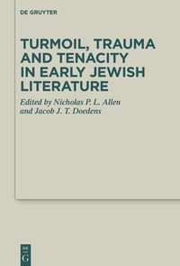 Produktbild: Turmoil, Trauma and Tenacity in Early Jewish Literature