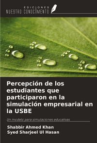 Produktbild: Percepci&oacute;n de los estudiantes que participaron en la simulaci&oacute;n empresarial en la USBE