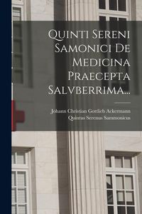 Produktbild: Quinti Sereni Samonici De Medicina Praecepta Salvberrima...