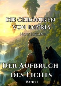 Produktbild: Die Chroniken von Enyria &ndash; Band 1 &ndash; Der Aufbruch des Lichts: High-Fantasy-Abenteuer um ein gestohlenes magisches Prisma