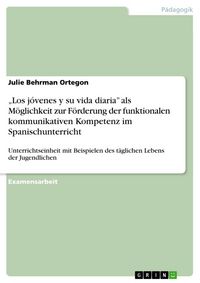 Produktbild: "Los j&oacute;venes y su vida diaria" als M&ouml;glichkeit zur F&ouml;rderung der funktionalen kommunikativen Kompetenz im Spanischunterricht