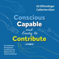 Produktbild: Conscious, Capable, and Ready to Contribute: A Fable