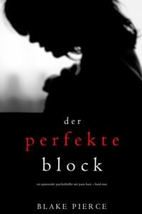 Produktbild: Der Perfekte Block (Ein spannender Psychothriller mit Jessie Hunt - Band Zwei)