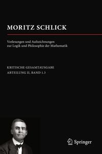 Produktbild: Moritz Schlick. Vorlesungen und Aufzeichnungen zur Logik und Philosophie der Mathematik