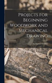 Produktbild: Projects for Beginning Woodwork and Mechanical Drawing