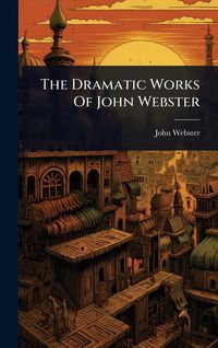 Produktbild: The Dramatic Works Of John Webster