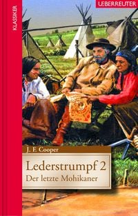 Produktbild: Lederstrumpf 2 - Der letzte Mohikaner (Klassiker der Weltliteratur in gek&uuml;rzter Fassung, Bd.)