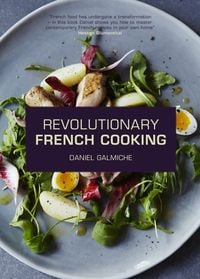 Bild vom Artikel Revolutionary French Cooking vom Autor Daniel Galmiche