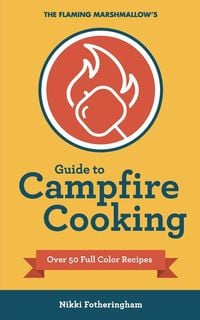 Produktbild: The Flaming Marshmallow's Guide to Campfire Cooking