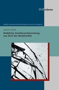 Produktbild: Weibliche Genitalverst&uuml;mmelung aus Sicht der Medizinethik