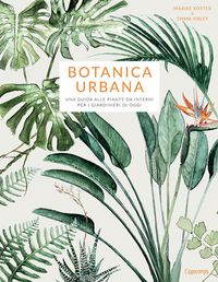 Produktbild: Botanica urbana. Una guida alle piante da interni per i giardinieri di oggi