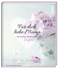 Produktbild: Geschenkbuch &raquo;F&uuml;r dich, liebe Mama&laquo;