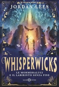 Produktbild: Whisperwicks. Le Mormoraluci e il labirinto senza fine