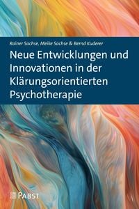 Produktbild: Neue Entwicklungen und Innovationen in der Kl&auml;rungsorientierten Psychotherapie