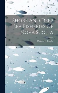 Produktbild: Shore And Deep Sea Fisheries Of Nova Scotia