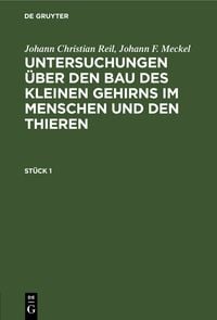 Produktbild: Untersuchungen &uuml;ber den Bau des kleinen Gehirns im Menschen und den Thieren. St&uuml;ck 1