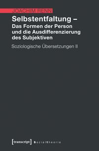 Produktbild: Selbstentfaltung &ndash; Das Formen der Person und die Ausdifferenzierung des Subjektiven