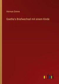 Produktbild: Goethe's Briefwechsel mit einem Kinde
