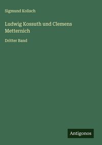 Produktbild: Ludwig Kossuth und Clemens Metternich
