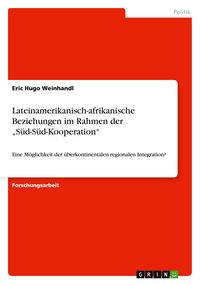 Produktbild: Lateinamerikanisch-afrikanische Beziehungen im Rahmen der "S&uuml;d-S&uuml;d-Kooperation"