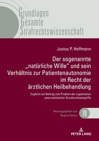 Produktbild: Der sogenannte &bdquo;nat&uuml;rliche Wille" und sein Verh&auml;ltnis zur Patientenautonomie im Recht der &auml;rztlichen Heilbehandlung
