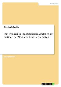 Produktbild: Das Denken in theoretischen Modellen als Leitidee der Wirtschaftswissenschaften